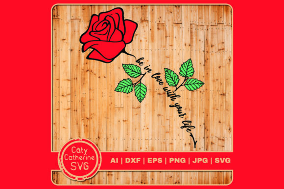 Be in Love with Your Life Graphics and Crafts
