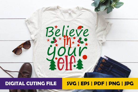 Believe in Your Elf Graphics & Crafts