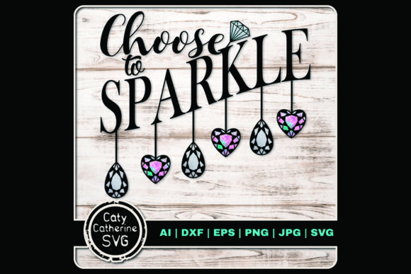 Choose to Sparkle Graphics for Crafts Projects