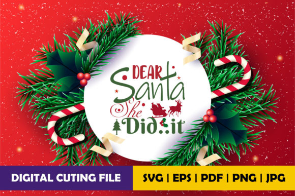 Dear Santa She Did It Graphics and Crafts