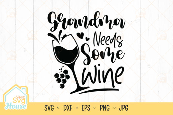 Grandma Needs Wine SVG: Graphics and Crafts