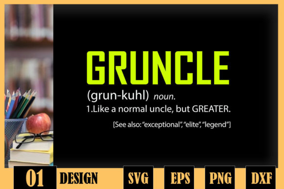 Gruncle Definition Best Uncle Ever Graphics & Crafts