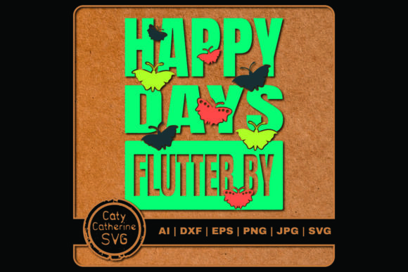 Happy Days Flutter Butterflies Quote Graphics
