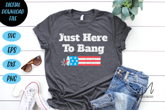 Just Here to Bang T-shirt Svg