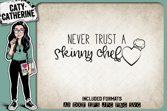 Never Trust a Skinny Chef Cooking Quote Graphics and Crafts