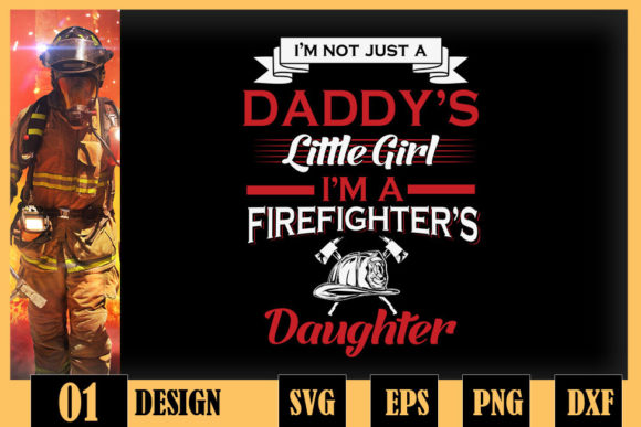 Not Just Daddy Little Girl Firefighter Graphics & Crafts