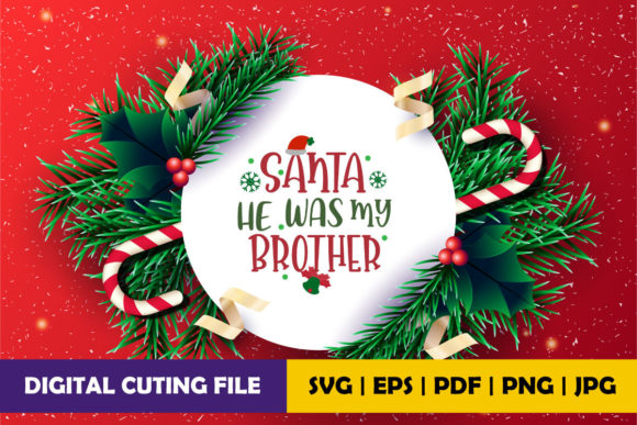 Santa He Was My Brother Graphics