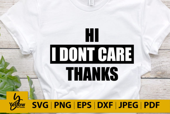 Sarcastic Quote: Hi I Don't Care Thanks Graphics