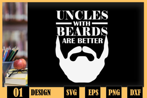 Uncles with Beards Are Better Father Day Graphics