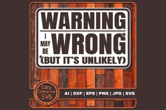 Warning I May Be Wrong but It s Unlikely Graphics